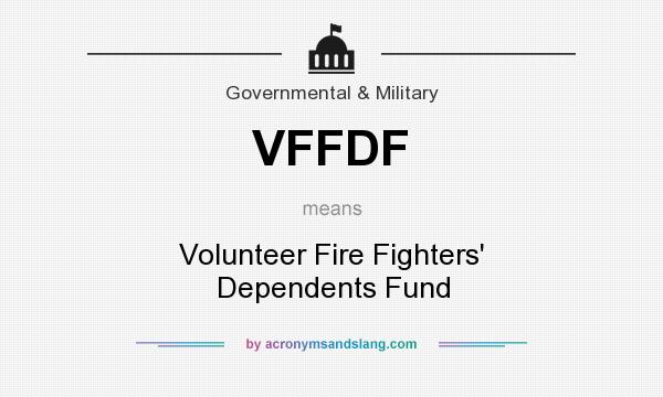 What does VFFDF mean? It stands for Volunteer Fire Fighters` Dependents Fund