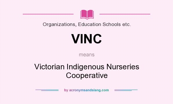 What does VINC mean? It stands for Victorian Indigenous Nurseries Cooperative