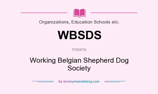 What does WBSDS mean? It stands for Working Belgian Shepherd Dog Society