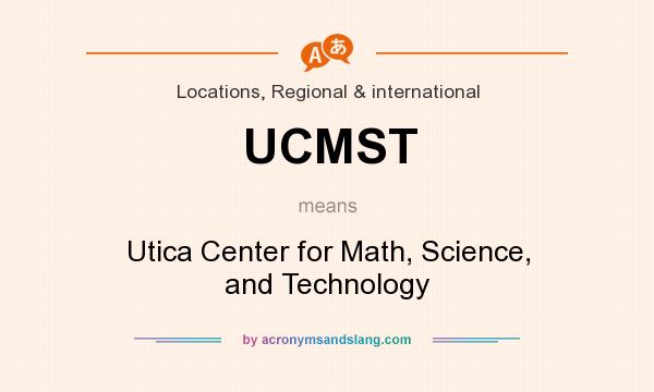 What does UCMST mean? It stands for Utica Center for Math, Science, and Technology