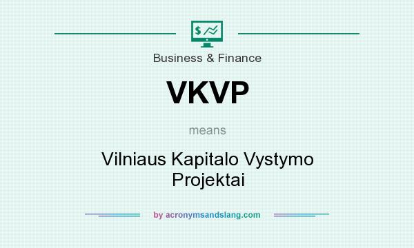 What does VKVP mean? It stands for Vilniaus Kapitalo Vystymo Projektai