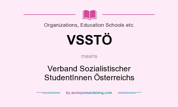 What does VSSTÖ mean? It stands for Verband Sozialistischer StudentInnen Österreichs