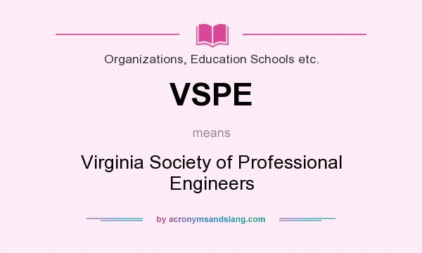 What does VSPE mean? It stands for Virginia Society of Professional Engineers