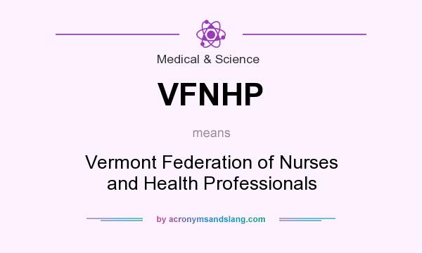 What does VFNHP mean? It stands for Vermont Federation of Nurses and Health Professionals