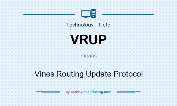 What does VRUP mean? It stands for Vines Routing Update Protocol