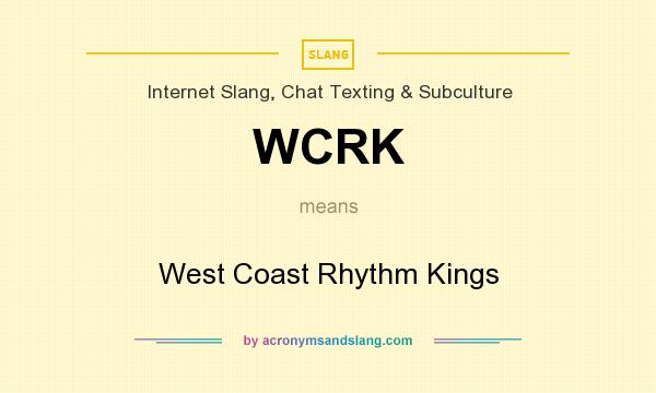 What does WCRK mean? It stands for West Coast Rhythm Kings