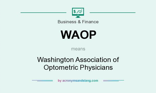 What does WAOP mean? It stands for Washington Association of Optometric Physicians
