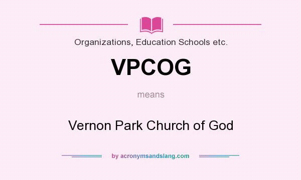 What does VPCOG mean? It stands for Vernon Park Church of God