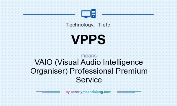What does VPPS mean? It stands for VAIO (Visual Audio Intelligence Organiser) Professional Premium Service