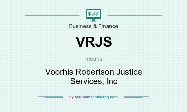 What does VRJS mean? It stands for Voorhis Robertson Justice Services, Inc