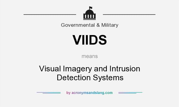 What does VIIDS mean? It stands for Visual Imagery and Intrusion Detection Systems