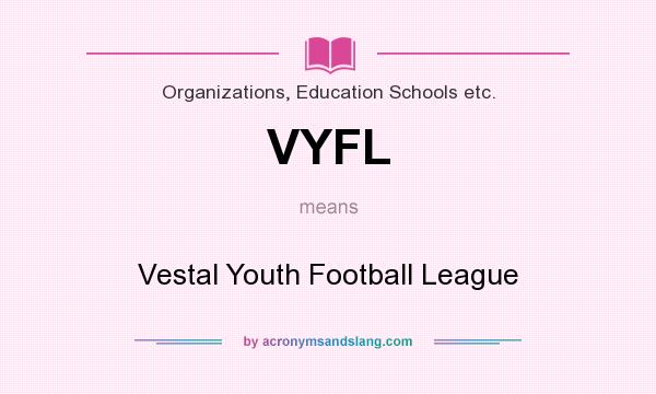 What does VYFL mean? It stands for Vestal Youth Football League