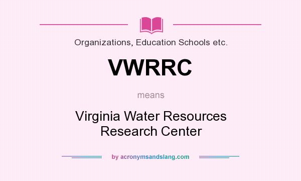 What does VWRRC mean? It stands for Virginia Water Resources Research Center
