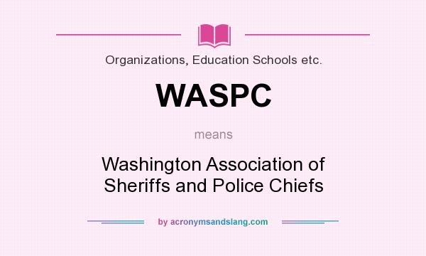 What does WASPC mean? It stands for Washington Association of Sheriffs and Police Chiefs