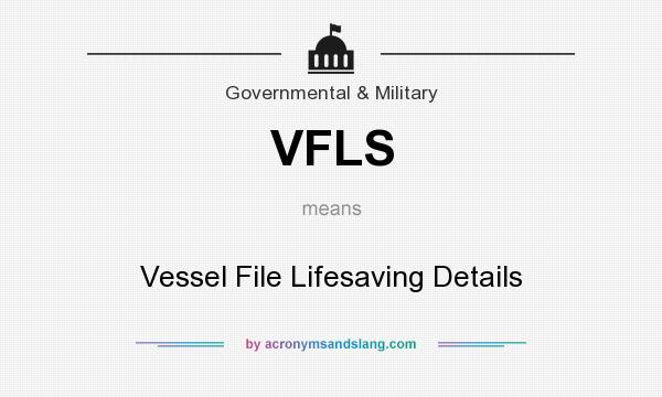 What does VFLS mean? It stands for Vessel File Lifesaving Details
