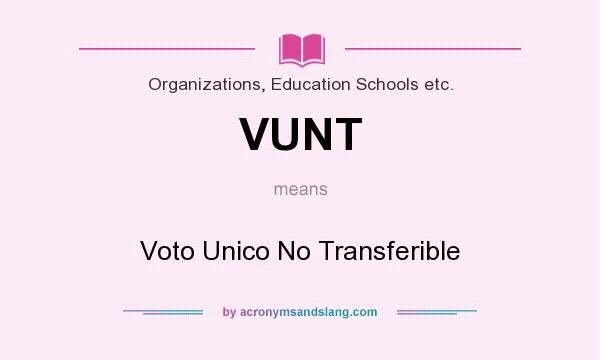 What does VUNT mean? It stands for Voto Unico No Transferible