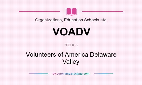 What does VOADV mean? It stands for Volunteers of America Delaware Valley