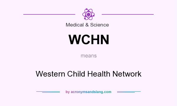 What does WCHN mean? It stands for Western Child Health Network