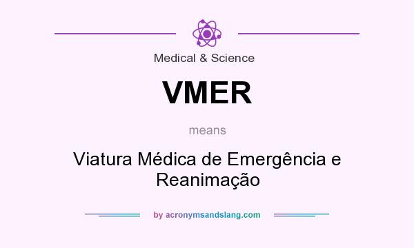 What does VMER mean? It stands for Viatura Médica de Emergência e Reanimação