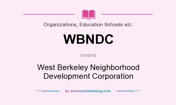 What does WBNDC mean? It stands for West Berkeley Neighborhood Development Corporation