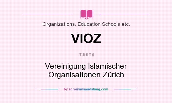 What does VIOZ mean? It stands for Vereinigung Islamischer Organisationen Zürich