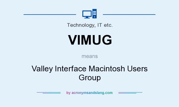 What does VIMUG mean? It stands for Valley Interface Macintosh Users Group