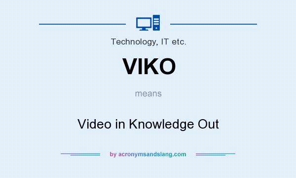 What does VIKO mean? It stands for Video in Knowledge Out