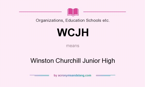 What does WCJH mean? It stands for Winston Churchill Junior High