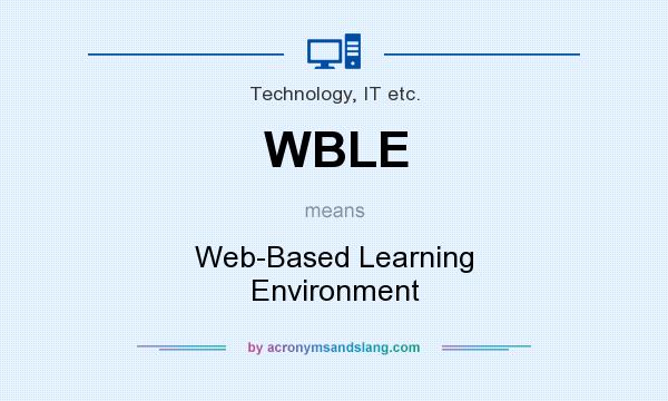 What does WBLE mean? It stands for Web-Based Learning Environment