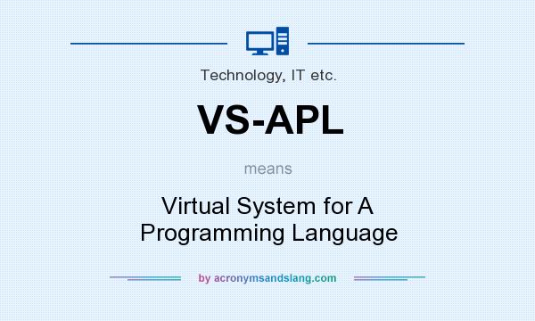 What does VS-APL mean? It stands for Virtual System for A Programming Language