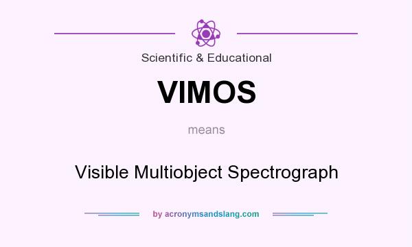 What does VIMOS mean? It stands for Visible Multiobject Spectrograph