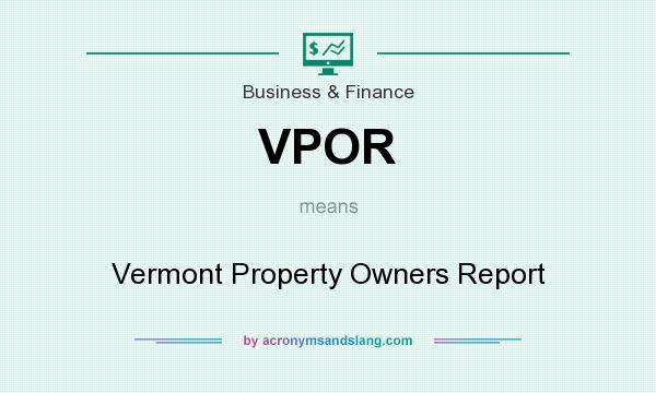What does VPOR mean? It stands for Vermont Property Owners Report