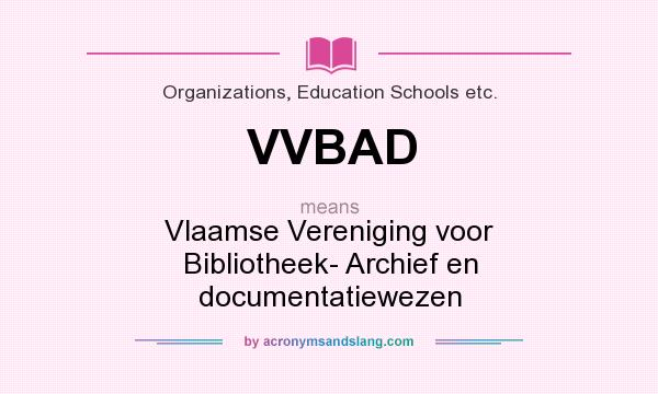 What does VVBAD mean? It stands for Vlaamse Vereniging voor Bibliotheek- Archief en documentatiewezen