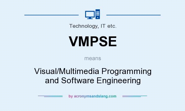 What does VMPSE mean? It stands for Visual/Multimedia Programming and Software Engineering