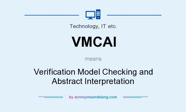What does VMCAI mean? It stands for Verification Model Checking and Abstract Interpretation