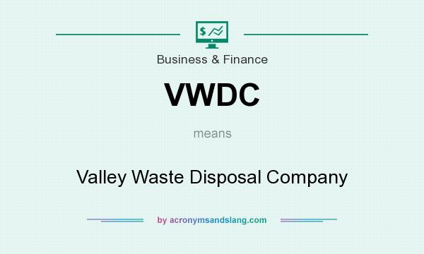 What does VWDC mean? It stands for Valley Waste Disposal Company