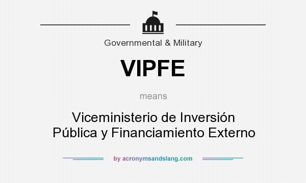 What does VIPFE mean? It stands for Viceministerio de Inversión Pública y Financiamiento Externo