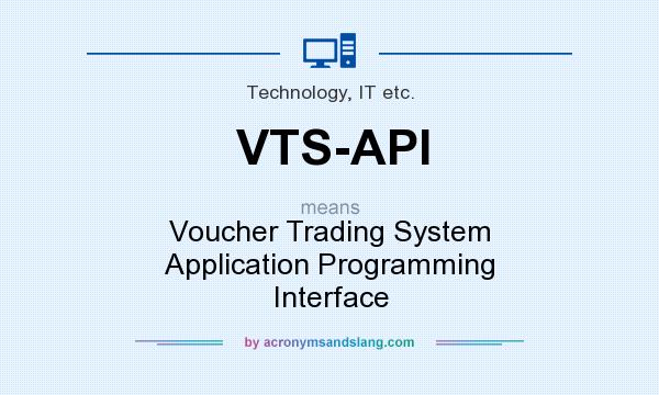 What does VTS-API mean? It stands for Voucher Trading System Application Programming Interface