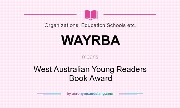 What does WAYRBA mean? It stands for West Australian Young Readers Book Award