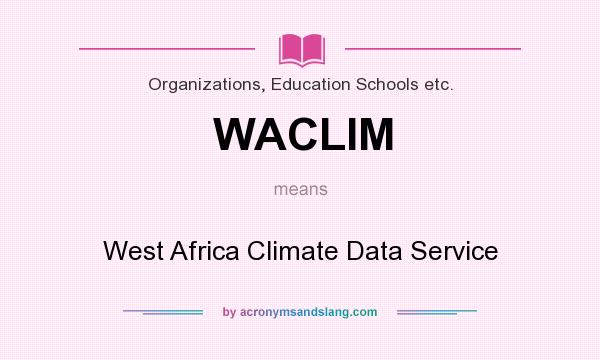 What does WACLIM mean? It stands for West Africa Climate Data Service