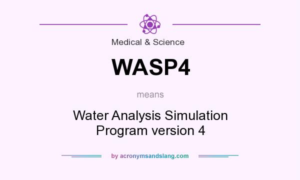 What does WASP4 mean? It stands for Water Analysis Simulation Program version 4