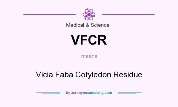 What does VFCR mean? It stands for Vicia Faba Cotyledon Residue