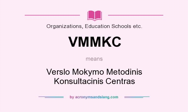 What does VMMKC mean? It stands for Verslo Mokymo Metodinis Konsultacinis Centras