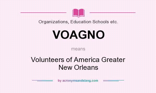 What does VOAGNO mean? It stands for Volunteers of America Greater New Orleans