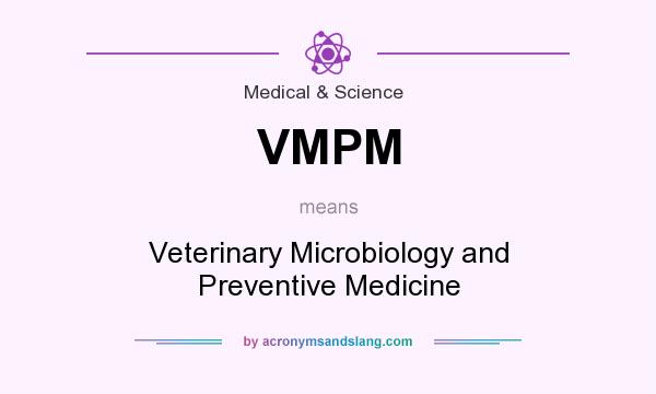 What does VMPM mean? It stands for Veterinary Microbiology and Preventive Medicine