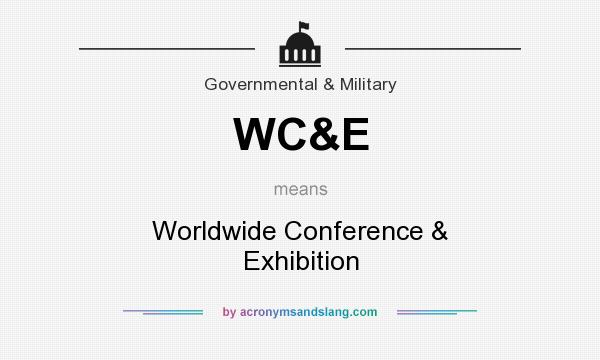 What does WC&E mean? It stands for Worldwide Conference & Exhibition