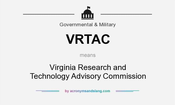 What does VRTAC mean? It stands for Virginia Research and Technology Advisory Commission
