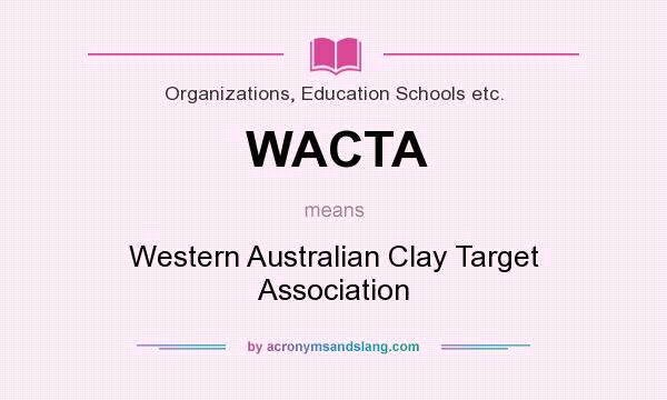 What does WACTA mean? It stands for Western Australian Clay Target Association
