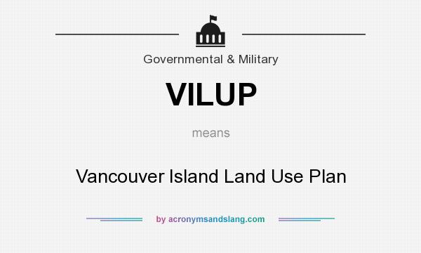 What does VILUP mean? It stands for Vancouver Island Land Use Plan