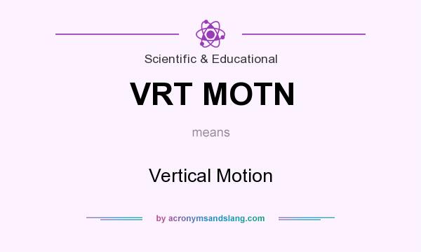 What does VRT MOTN mean? It stands for Vertical Motion